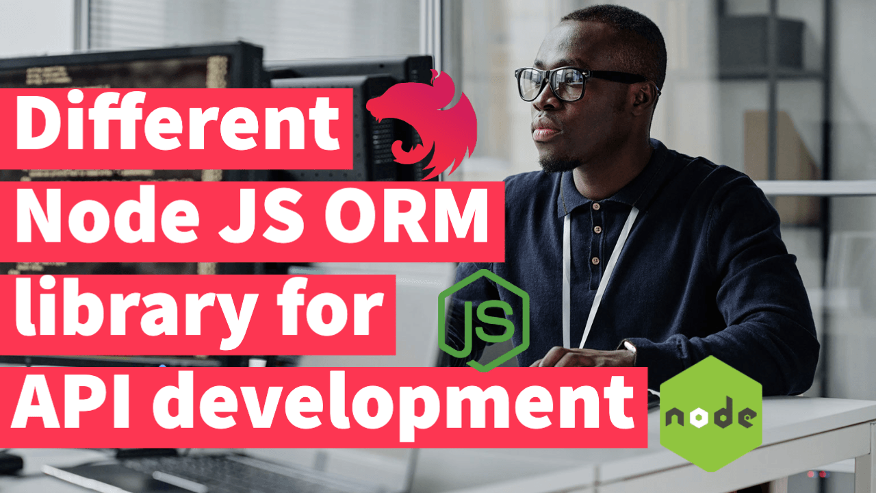 Different Node JS ORM library for API development