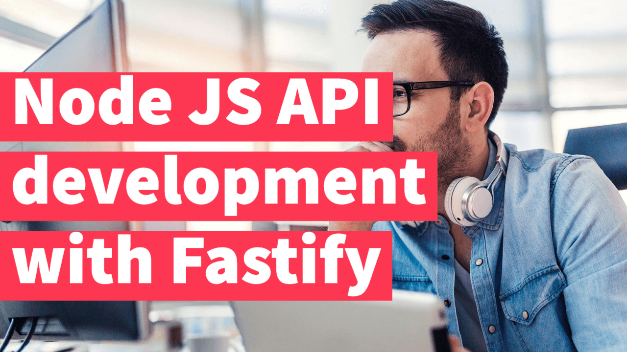 Node JS API development with Fastify fast and efficient web framework